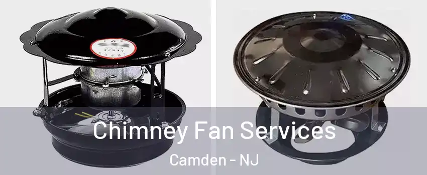  Chimney Fan Services Camden - NJ