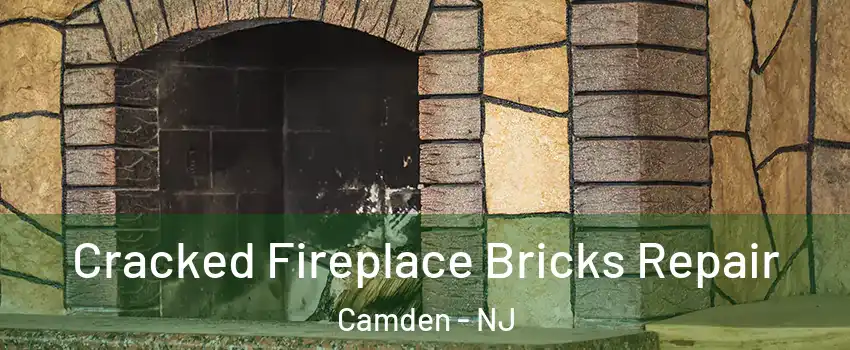  Cracked Fireplace Bricks Repair Camden - NJ