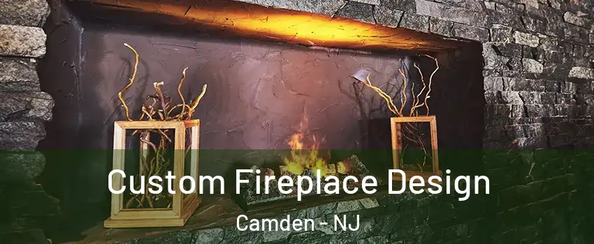 Custom Fireplace Design Camden - NJ