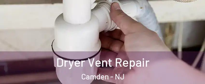  Dryer Vent Repair Camden - NJ
