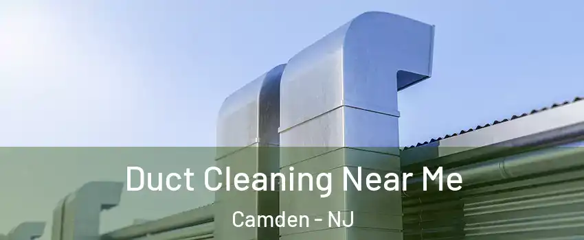  Duct Cleaning Near Me Camden - NJ