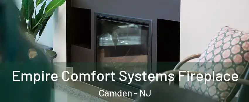  Empire Comfort Systems Fireplace Camden - NJ