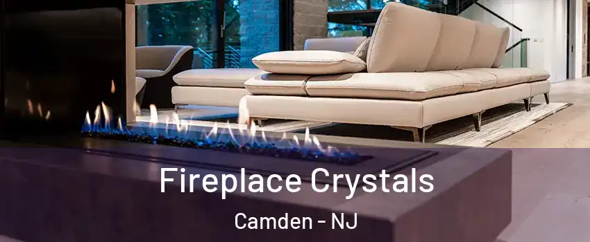  Fireplace Crystals Camden - NJ