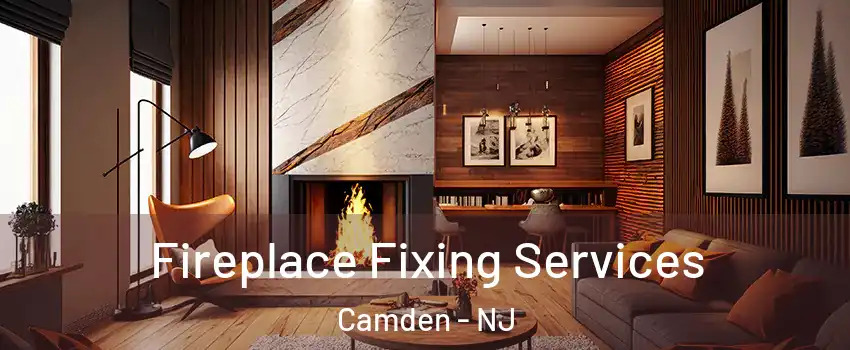  Fireplace Fixing Services Camden - NJ