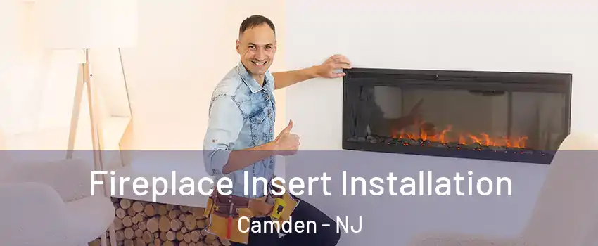  Fireplace Insert Installation Camden - NJ