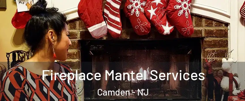  Fireplace Mantel Services Camden - NJ