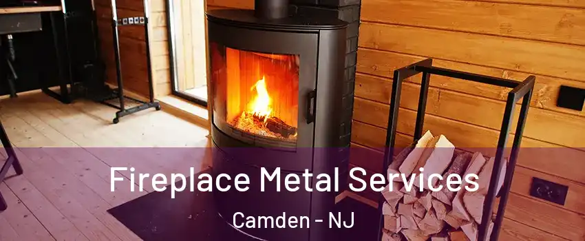  Fireplace Metal Services Camden - NJ