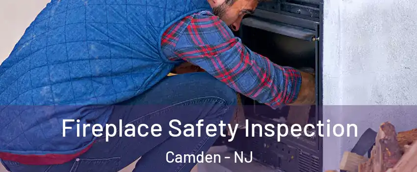  Fireplace Safety Inspection Camden - NJ