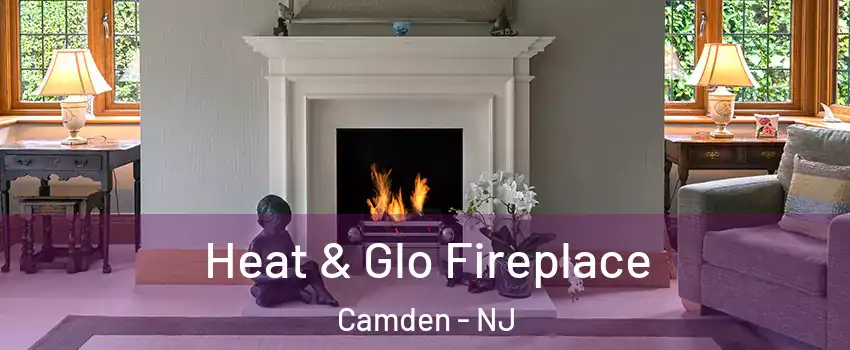  Heat & Glo Fireplace Camden - NJ