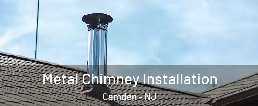  Metal Chimney Installation Camden - NJ