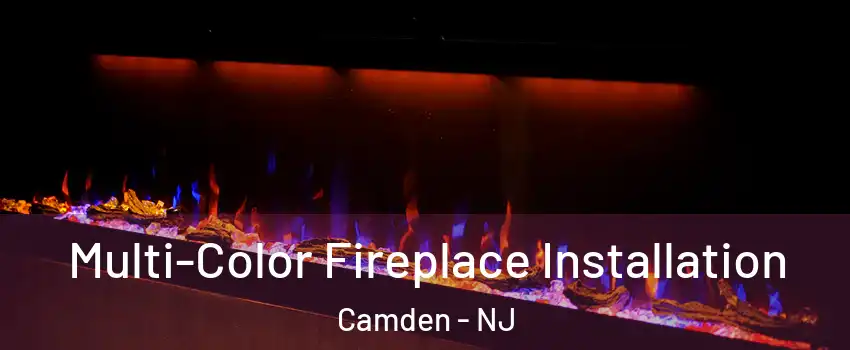  Multi-Color Fireplace Installation Camden - NJ