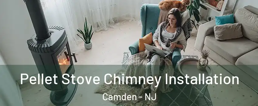  Pellet Stove Chimney Installation Camden - NJ