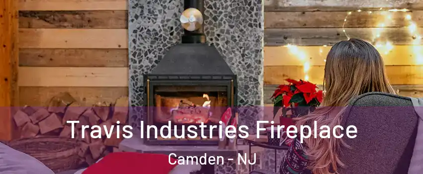  Travis Industries Fireplace Camden - NJ