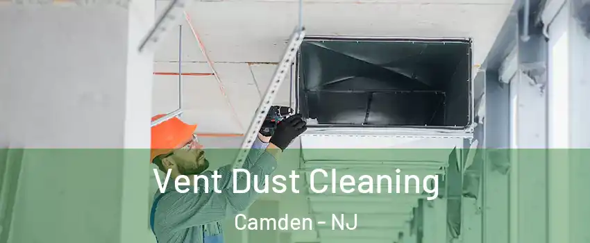  Vent Dust Cleaning Camden - NJ