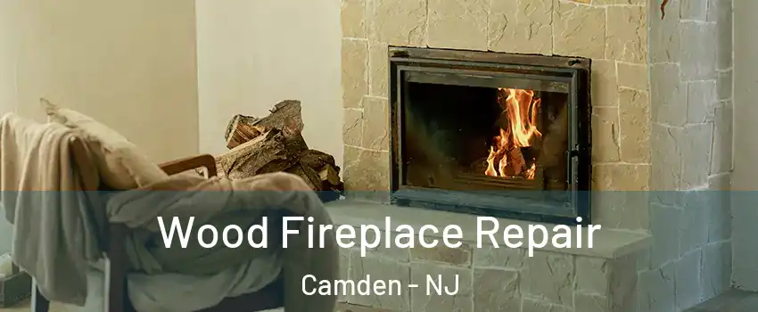  Wood Fireplace Repair Camden - NJ