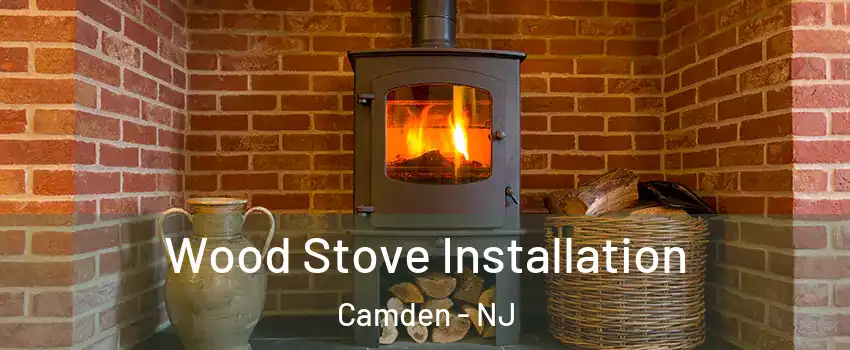  Wood Stove Installation Camden - NJ