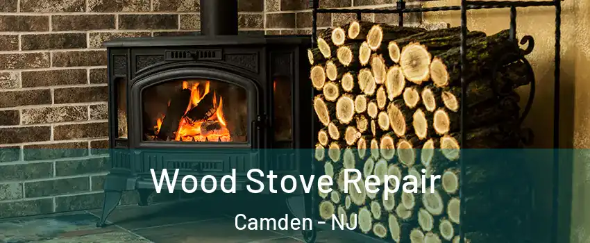  Wood Stove Repair Camden - NJ